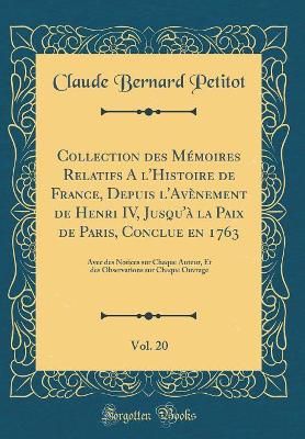 Book cover for Collection Des Memoires Relatifs a l'Histoire de France, Depuis l'Avenement de Henri IV, Jusqu'a La Paix de Paris, Conclue En 1763, Vol. 20