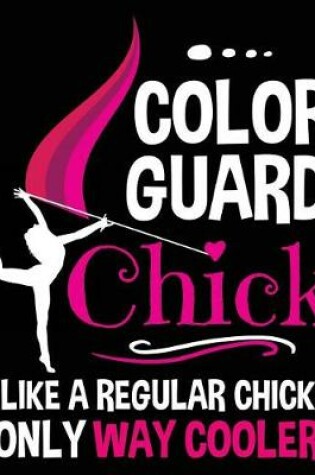 Cover of Color Guard Chick Like A Regular Chick Only Way Cooler