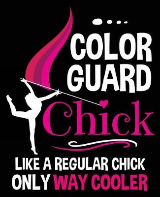 Book cover for Color Guard Chick Like A Regular Chick Only Way Cooler