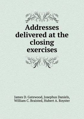 Book cover for Addresses delivered at the closing exercises