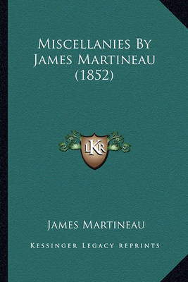 Book cover for Miscellanies by James Martineau (1852) Miscellanies by James Martineau (1852)