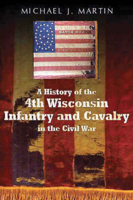 Book cover for A History of the 4th Wisconsin Infantry and Cavalry in the American Civil War