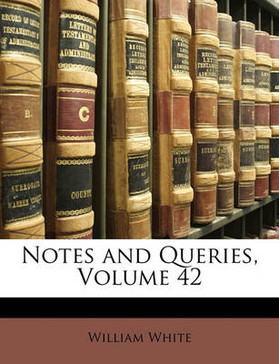 Book cover for Notes and Queries, Volume 42