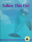 Book cover for Follow That Fin! Stuyding Dolphin Behavior