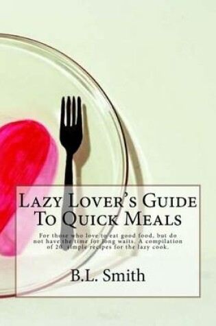 Cover of Lazy Lover's Guide To Quick Meals
