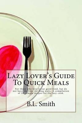 Book cover for Lazy Lover's Guide To Quick Meals