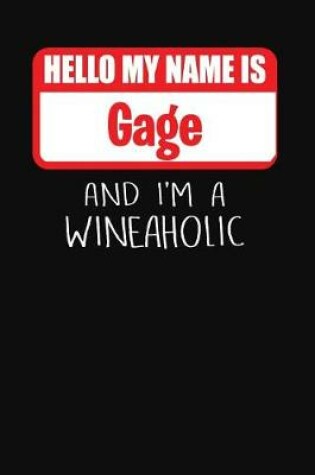 Cover of Hello My Name is Gage And I'm A Wineaholic