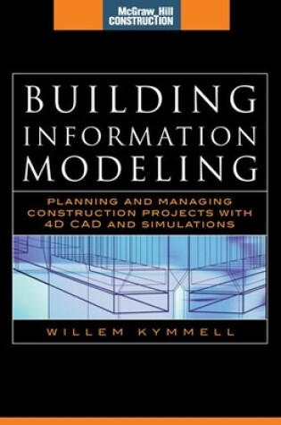 Cover of Building Information Modeling: Planning and Managing Construction Projects with 4D CAD and Simulations (McGraw-Hill Construction Series)