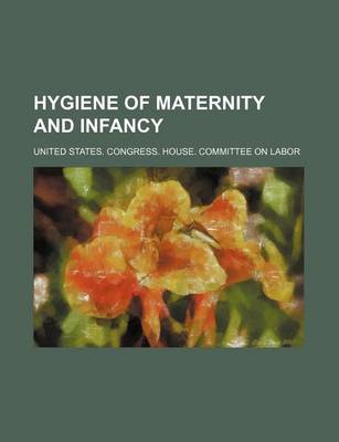 Book cover for Hygiene of Maternity and Infancy