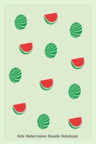 Cover of Kids Watermelon Doodle Notebook