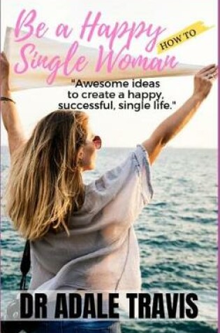 Cover of How to Be a Happy Single Woman