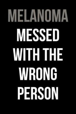 Cover of Melanoma Messed With the Wrong Person