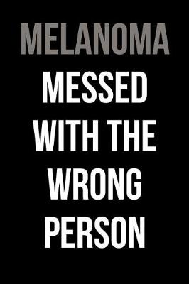 Book cover for Melanoma Messed With the Wrong Person