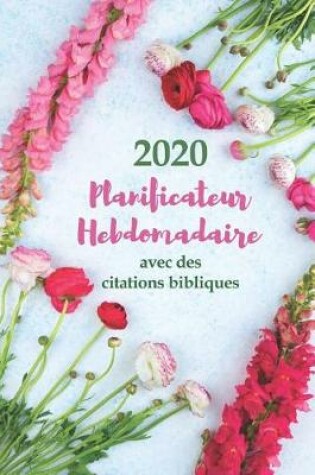 Cover of 2020 Planificateur Hebdomadaire Avec Des Citations Bibliques - Une Semaine Par Page