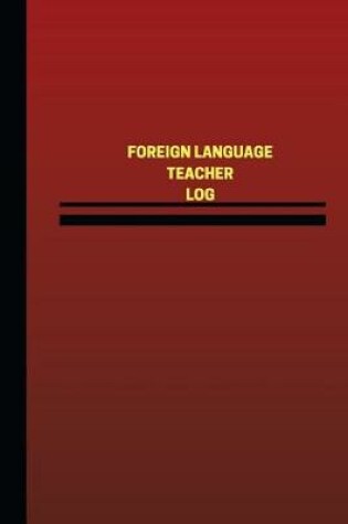 Cover of Foreign Language Teacher Log (Logbook, Journal - 124 pages, 6 x 9 inches)