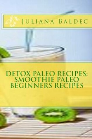 Cover of Detox Paleo Recipes: Smoothie Paleo Beginners Recipes