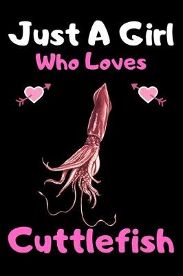 Book cover for Just a girl who loves cuttlefish