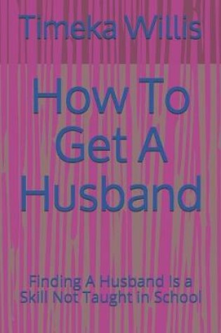 Cover of How To Get A Husband