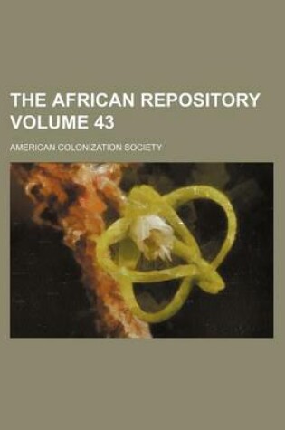 Cover of The African Repository Volume 43