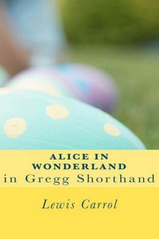 Cover of Alice in Wonderland in Gregg Shorthand