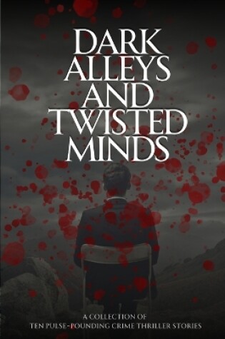 Cover of Dark Alleys and Twisted Minds