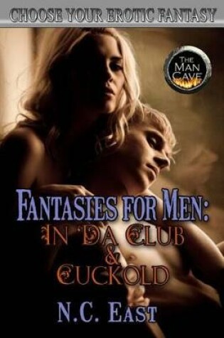 Cover of Fantasies for Men: In 'Da Club & Cuckold