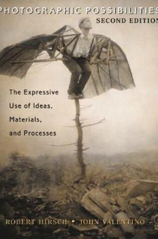 Cover of Photographic Possibilities: The Expressive Use of Ideas, Materials and Processes