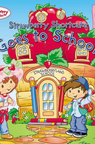 Cover of Strawberry Shortcake Goes to School