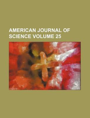 Book cover for American Journal of Science Volume 25