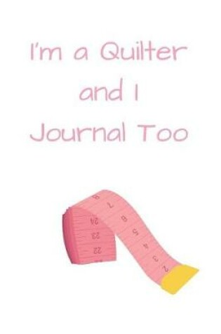 Cover of I'm a Quilter and I Journal Too