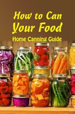 Cover of How to Can Your Food