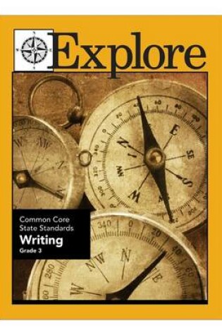 Cover of Explore Common Core State Standards Writing Grade 3