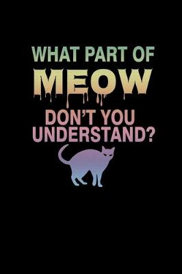 Book cover for What part of meow don't you understand?