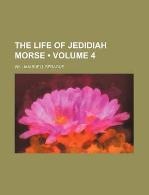 Book cover for The Life of Jedidiah Morse (Volume 4)