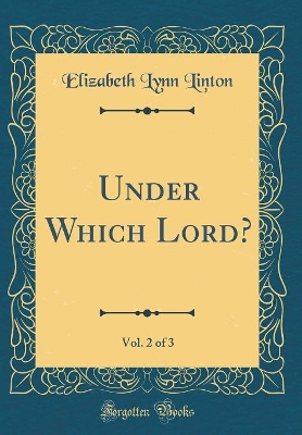 Book cover for Under Which Lord?, Vol. 2 of 3 (Classic Reprint)