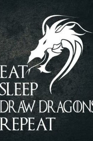 Cover of Eat Sleep Draw Dragons Repeat
