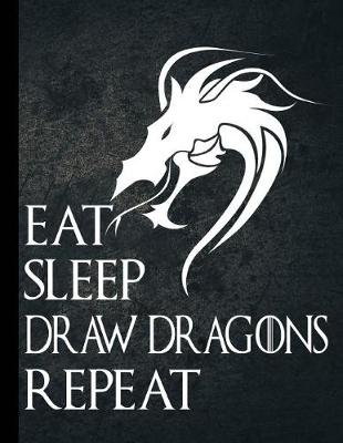 Book cover for Eat Sleep Draw Dragons Repeat