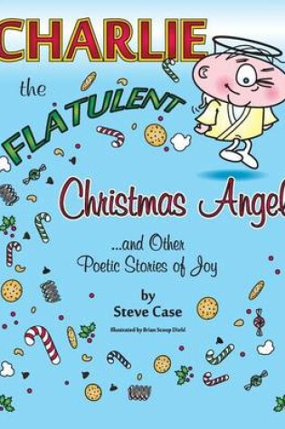 Cover of Charlie the Flatulent Christmas Angel and Other Poetic Stories of Joy