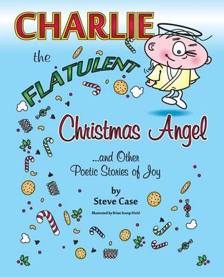 Book cover for Charlie the Flatulent Christmas Angel and Other Poetic Stories of Joy