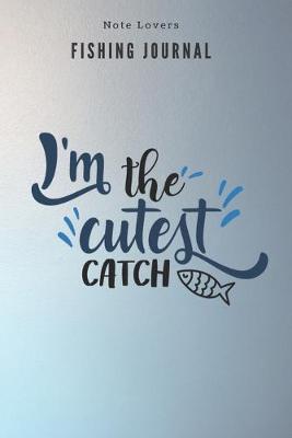 Book cover for I'm the cutest catch - Fishing Journal