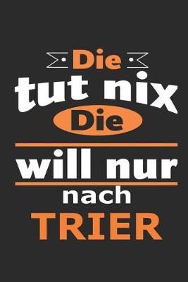 Book cover for Die tut nix Die will nur nach Trier