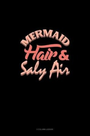 Cover of Mermaid Hair And Salty Air