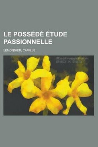 Cover of Le Possede Etude Passionnelle