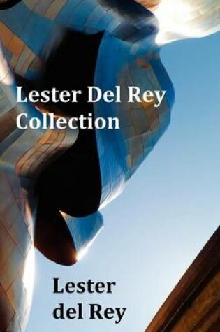 Cover of Lester del Rey Collection - Includes Dead Ringer, Let 'em Breathe Space, Pursuit, Victory, No Strings Attached, & Police Your Planet