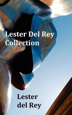Book cover for Lester del Rey Collection - Includes Dead Ringer, Let 'em Breathe Space, Pursuit, Victory, No Strings Attached, & Police Your Planet