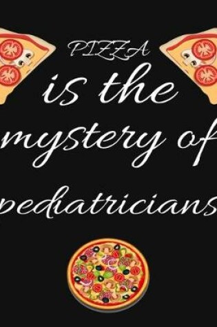 Cover of PIZZA is the mystery of pediatricians