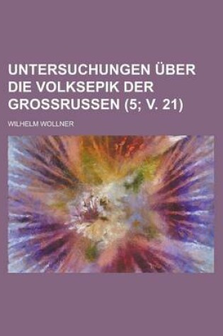 Cover of Untersuchungen Uber Die Volksepik Der Grossrussen (5; V. 21)