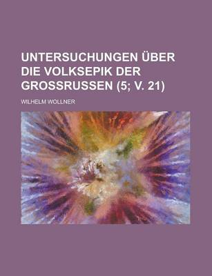 Book cover for Untersuchungen Uber Die Volksepik Der Grossrussen (5; V. 21)