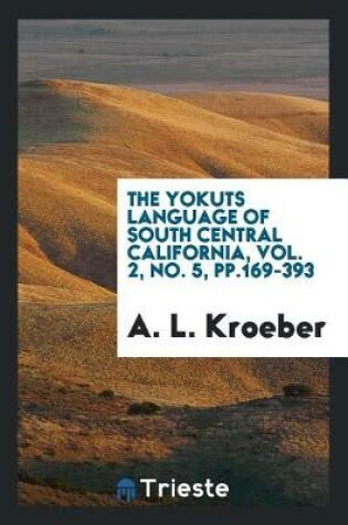 Cover of The Yokuts Language of South Central California