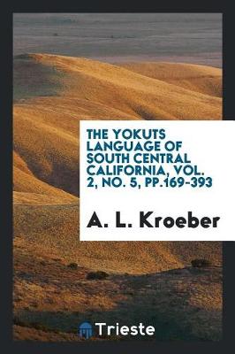 Book cover for The Yokuts Language of South Central California